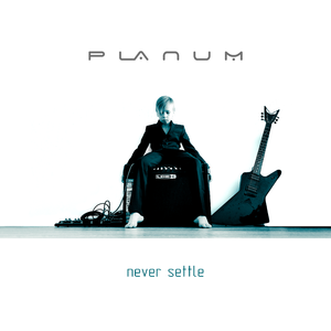 PLANUM - Never Settle
