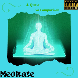 "Meditate" - J. Quest Feat. No Comparison