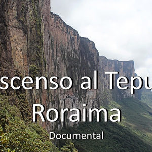 Documental Ascenso al tepuy Roraima